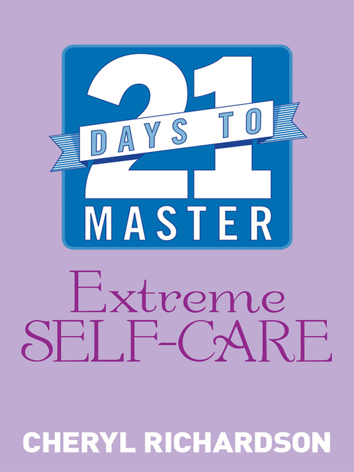Title details for 21 Days to Master Extreme Self-Care by Cheryl Richardson - Available